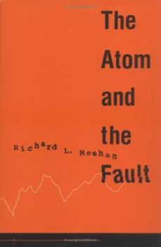 Hardcover The Atom and the Fault: Experts, Earthquakes, and Nuclear Power Book