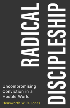 Paperback Radical Discipleship: Uncompromising Conviction in a Hostile World Book