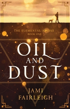 Oil and Dust Large Print - Book #1 of the Elemental Artist