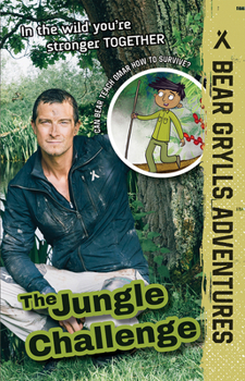 "The Jungle Challenge" Bear Grylls Adventures - Book #3 of the A Bear Grylls Adventure