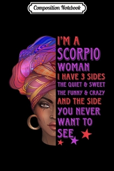Composition Notebook: I'm A Scorpio Woman I Have 3 Sides Scorpio Girl  Journal/Notebook Blank Lined Ruled 6x9 100 Pages