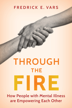 Paperback Through the Fire: How People with Mental Illness Are Empowering Each Other Book