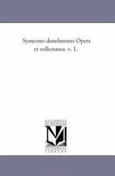 Paperback Symeonis Dunelmensis Opera Et Collectanea. V. 1. Book