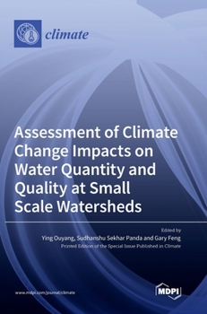Hardcover Assessment of Climate Change Impacts on Water Quantity and Quality at Small Scale Watersheds Book