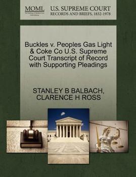 Paperback Buckles V. Peoples Gas Light & Coke Co U.S. Supreme Court Transcript of Record with Supporting Pleadings Book