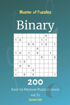 Paperback Master of Puzzles - Binary 200 Easy to Medium Puzzles 10x10 vol. 31 Book