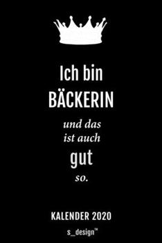 Kalender 2020 für Bäcker / Bäckerin: Wochenplaner / Tagebuch / Journal für das ganze Jahr: Platz für Notizen, Planung / Planungen / Planer, Erinnerungen und Sprüche (German Edition)