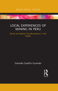 Paperback Local Experiences of Mining in Peru: Social and Spatial Transformations in the Andes Book