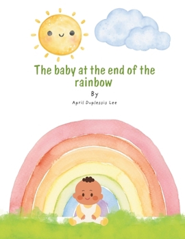 Paperback The Baby at the End of the Rainbow Book