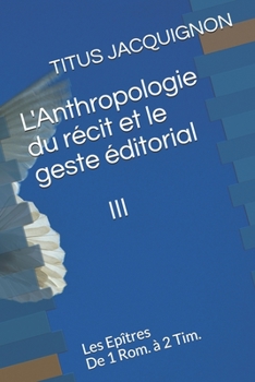 Paperback L'Anthropologie du récit III: Les Epîtres de 1 Rom. à 2 Tim. [French] Book
