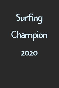 Surfing Champion 2020: Lined Journal, 120 Pages, 6 x 9, Funny Surfing Gift Idea, Black Matte Finish (Surfing Champion 2020 Journal)