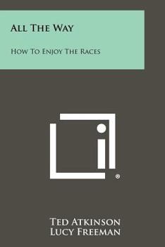 Paperback All the Way: How to Enjoy the Races Book