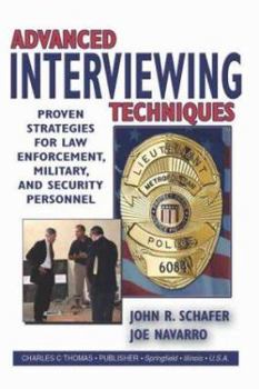Hardcover Advanced Interviewing Techniques: Proven Strategies for Law Enforcement, Military, and Security Personnel Book
