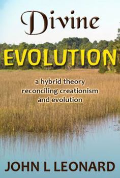 Paperback Divine Evolution: a hybrid theory reconciling creationism and evolution Book