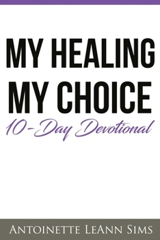 Paperback My Healing My Choice: 10- Day Devotional Book