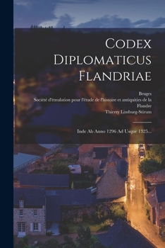 Paperback Codex Diplomaticus Flandriae: Inde Ab Anno 1296 Ad Usque 1325... [French] Book