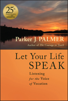 Hardcover Let Your Life Speak: Listening for the Voice of Vocation Book