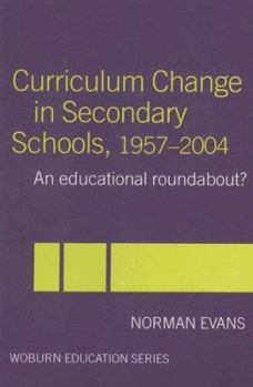 Paperback Curriculum Change in Secondary Schools, 1957-2004 (Woburn Education Series) Book