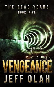 Paperback The Dead Years - VENGEANCE - Book 5 (A Post-Apocalyptic Thriller) Book