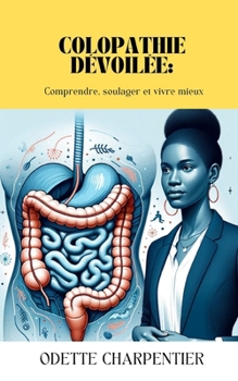 Paperback Colopathie dévoilée: Comprendre, soulager et vivre mieux [French] Book