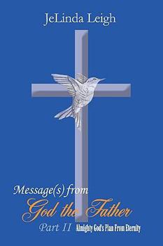 Paperback Message(s) from God the Father Part II: Almighty God's Plan From Eternity Book