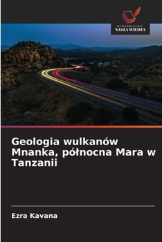 Geologia wulkanów Mnanka, pólnocna Mara w Tanzanii