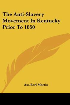 Paperback The Anti-Slavery Movement In Kentucky Prior To 1850 Book