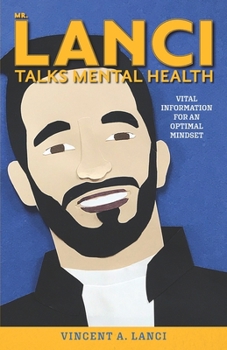 Paperback Mr. Lanci Talks Mental Health: Vital Information for an Optimal Mindset Book