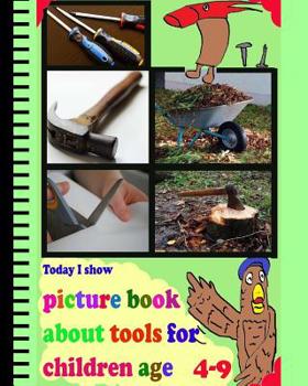 Paperback Today I Show: picture book about tools for children age 4-9 Book