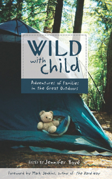 Paperback Wild with Child: Adventures of Families in the Great Outdoors Book