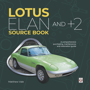 Hardcover Lotus Elan and +2 Source Book: A Comprehensive Purchasing, Maintenance, and Restoration Guide Book