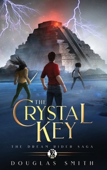 The Crystal Key: The Dream Rider Saga, Book 2 - Book #2 of the Dream Rider Saga