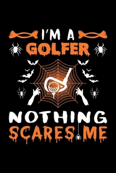 Paperback I'm A Golfer Nothing Scares Me: Golfer Halloween Gift, Lined Notebook, 6" x 9", 120 Pages Book