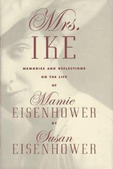 Hardcover Mrs. Ike: Memories and Reflections on the Life of Mamie Eisenhower Book