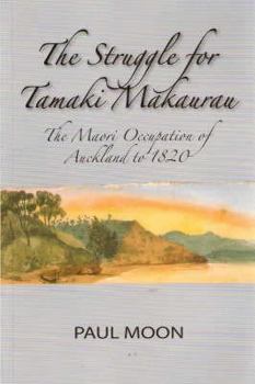 Paperback The Struggle for Tamaki Makaurau: The Maori Occupation of Auckland to 1820 Book