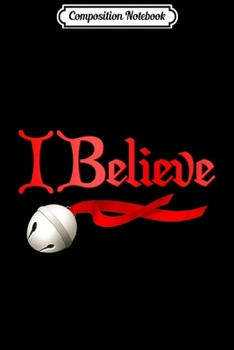 Composition Notebook: I Believe Christmas Jingle Bell Premium  Journal/Notebook Blank Lined Ruled 6x9 100 Pages