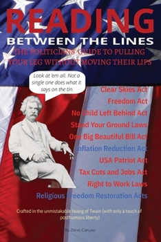 Paperback Reading Between the Lines: The Politicians' Guide to Pulling Your Leg Without Moving Their Lips Book