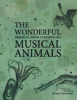 Paperback The Wonderful, Magical, Super-Fantastical Musical Animals Book