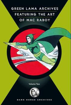 The Complete Green Lama Volume 2: Featuring the Art of Mac Raboy - Book #2 of the Complete Green Lama