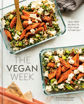 Hardcover The Vegan Week: Meal Prep Recipes to Feed Your Future Self [A Cookbook] Book