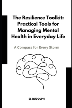 Paperback The Resilience Toolkit: Practical Tools for Managing Mental Health in Everyday Life: A Compass for Every Storm Book
