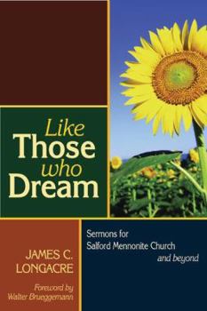 Paperback Like Those Who Dream: Sermons for Salford Mennonite Church and Beyond Book