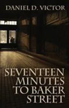 Seventeen Minutes to Baker Street - Book #3 of the Sherlock Holmes and the American Literati