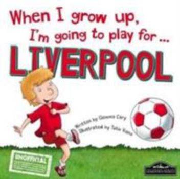Hardcover When I Grow Up, I'm Going to Play for Liverpool Book