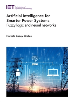 Hardcover Artificial Intelligence for Smarter Power Systems: Fuzzy Logic and Neural Networks Book