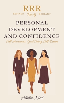 Personal Development And Confidence: Self-Awareness, Goal-Setting, Self-Esteem| 5 x 8 inch? 42 pages (Refined, Ready & Radiant)