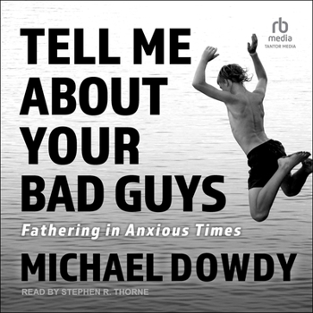 MP3 CD Tell Me about Your Bad Guys: Fathering in Anxious Times Book