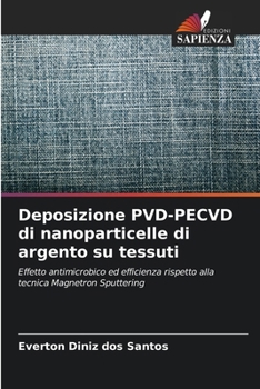 Paperback Deposizione PVD-PECVD di nanoparticelle di argento su tessuti [Italian] Book