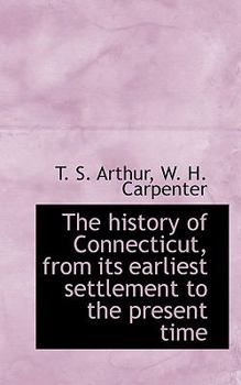 Paperback The History of Connecticut, from Its Earliest Settlement to the Present Time Book