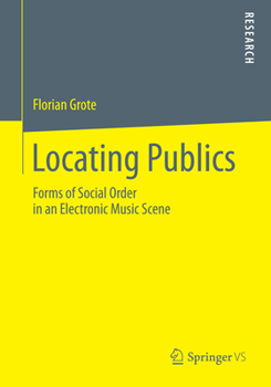 Paperback Locating Publics: Forms of Social Order in an Electronic Music Scene Book